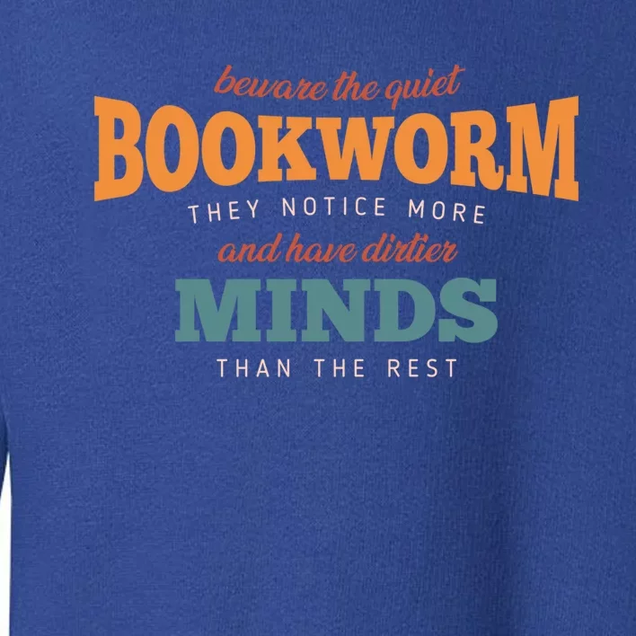 Beware The Quiet Bookworm Meaningful Gift Toddler Sweatshirt