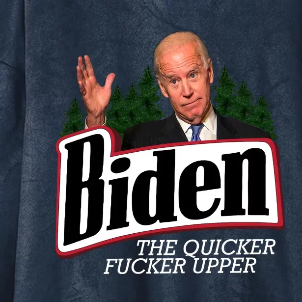 Biden The Quicker Fucker Upper Hooded Wearable Blanket