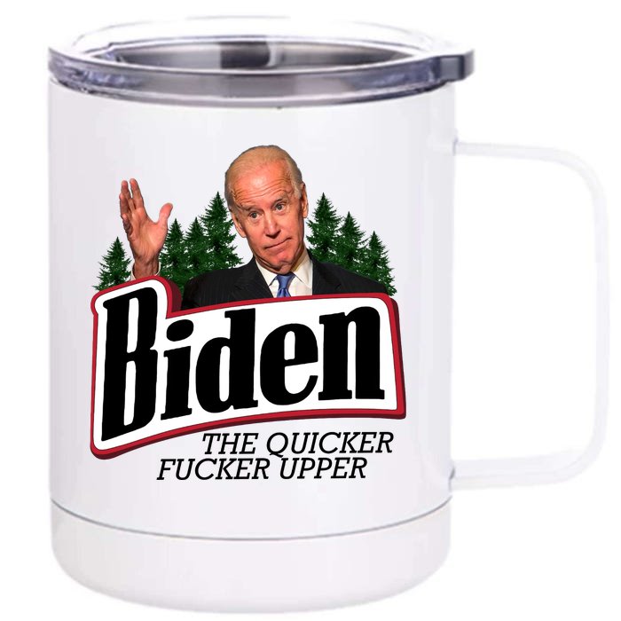 Biden The Quicker Fucker Upper Front & Back 12oz Stainless Steel Tumbler Cup