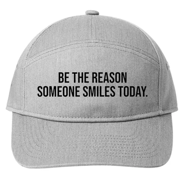 Be The Reason Someone Smiles Today 7-Panel Snapback Hat