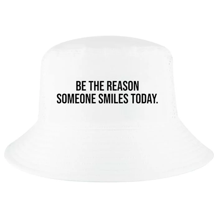 Be The Reason Someone Smiles Today Cool Comfort Performance Bucket Hat