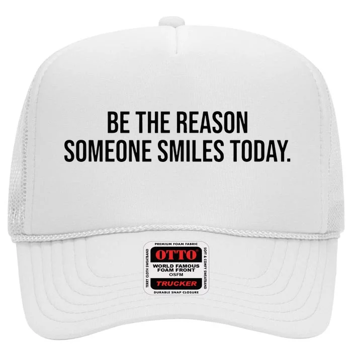 Be The Reason Someone Smiles Today High Crown Mesh Trucker Hat