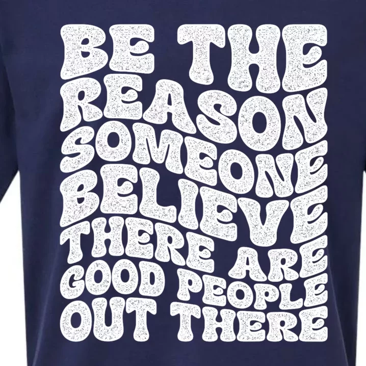 Be The Reason Someone Believe There Are Good People Out There Sueded Cloud Jersey T-Shirt