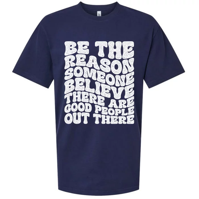 Be The Reason Someone Believe There Are Good People Out There Sueded Cloud Jersey T-Shirt