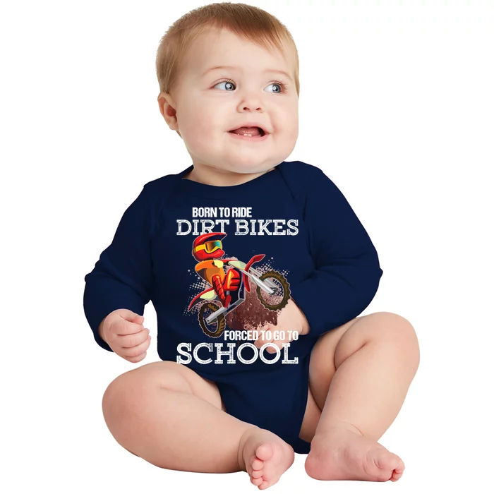 Born To Ride Dirt Bikes Forced To Go To School Gift Baby Long Sleeve Bodysuit