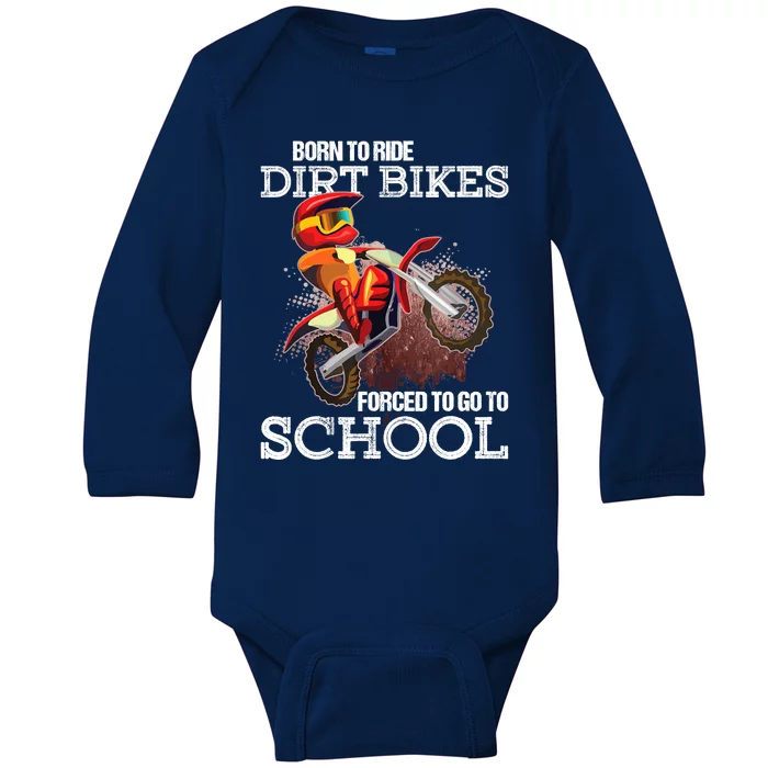 Born To Ride Dirt Bikes Forced To Go To School Gift Baby Long Sleeve Bodysuit