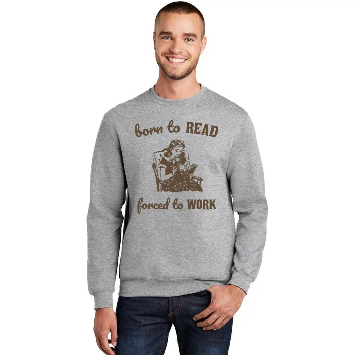 Born To Read Forced To Work Retro Graphic Tall Sweatshirt