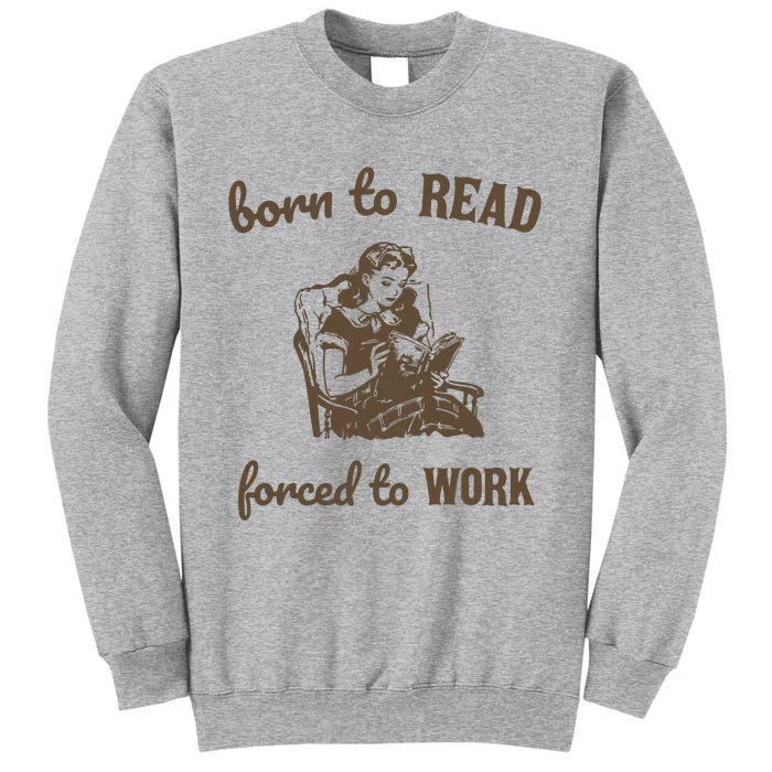 Born To Read Forced To Work Retro Graphic Tall Sweatshirt