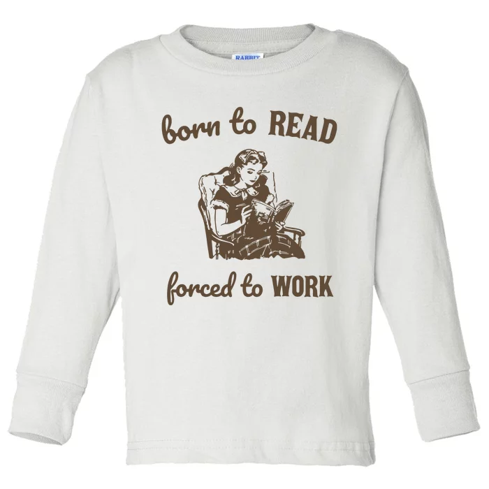 Born To Read Forced To Work Retro Graphic Toddler Long Sleeve Shirt