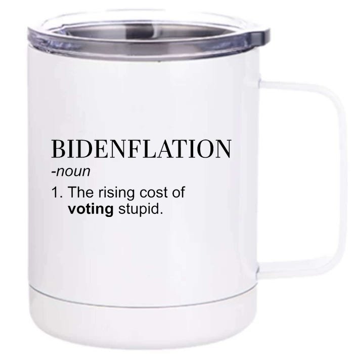 Bidenflation The Rising Cost Of Voting Stupid Biden Flation Front & Back 12oz Stainless Steel Tumbler Cup