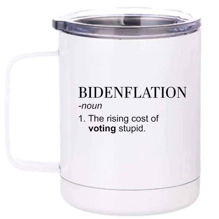 Bidenflation The Rising Cost Of Voting Stupid Biden Flation Front & Back 12oz Stainless Steel Tumbler Cup