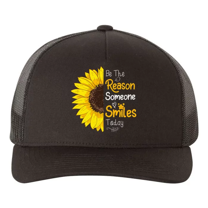 Be The Reason Someone Smiles Today Sunflower Inspirational Yupoong Adult 5-Panel Trucker Hat