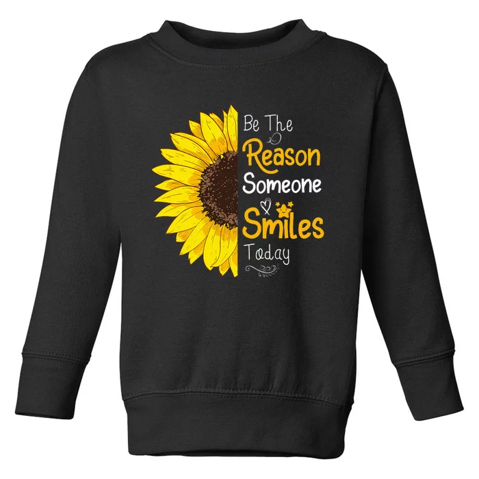 Be The Reason Someone Smiles Today Sunflower Inspirational Toddler Sweatshirt