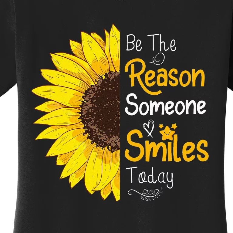 Be The Reason Someone Smiles Today Sunflower Inspirational Women's T-Shirt