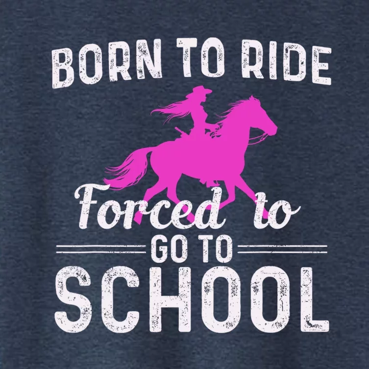 Born To Ride Forced To Go To School Funny Gift Women's Crop Top Tee