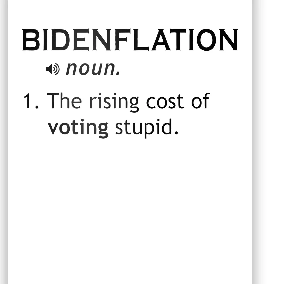 Bidenflation The Rising Cost Of Voting Stupid Poster