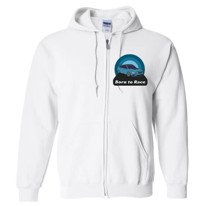 Born To Race Car Full Zip Hoodie