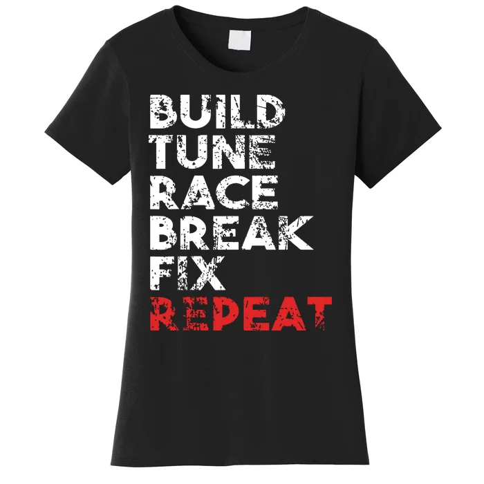 Build Tune Race Break Fix Repeat Men Car Women's T-Shirt