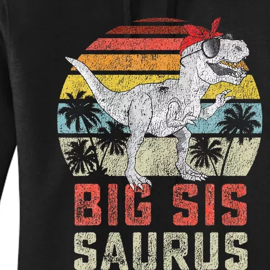 Bigsissaurus T Rex Dinosaur Big Sis Saurus Sister Family Women's Pullover Hoodie