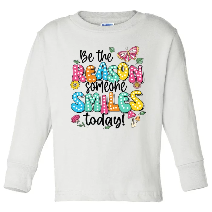 Be The Reason Someone Smiles Today Toddler Long Sleeve Shirt