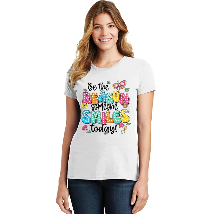 Be The Reason Someone Smiles Today Women's T-Shirt