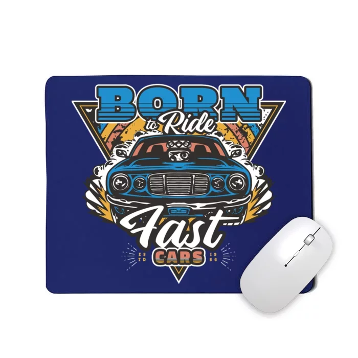 Born To Ride Fast Cars Mousepad