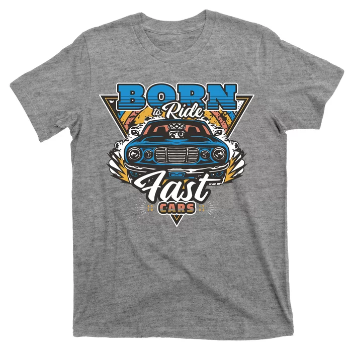 Born To Ride Fast Cars T-Shirt