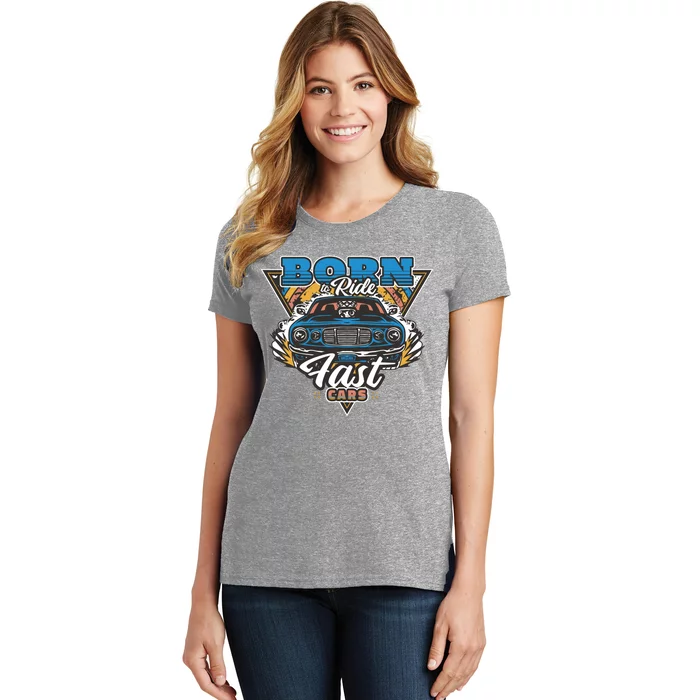 Born To Ride Fast Cars Women's T-Shirt