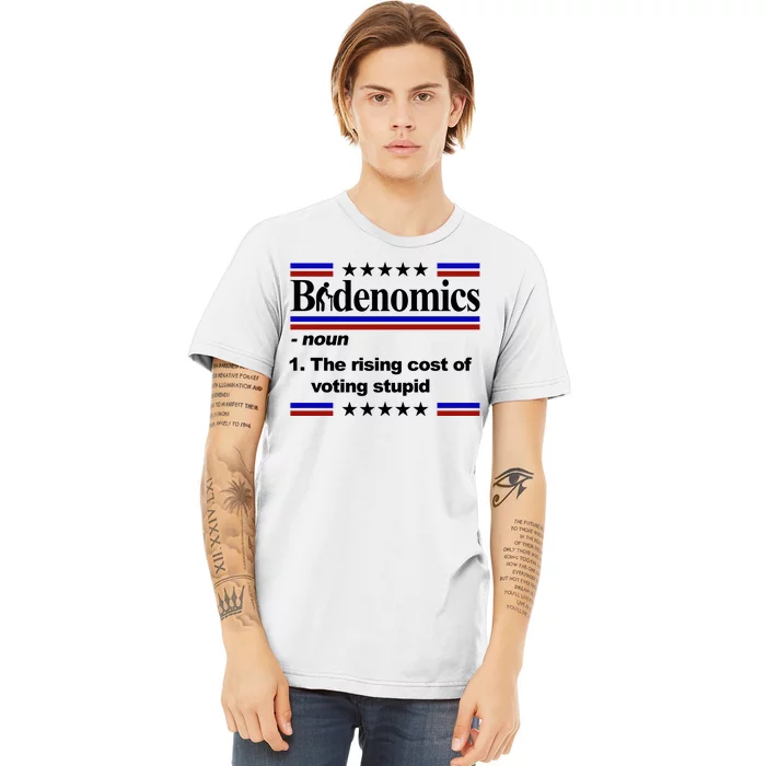 Bidenomics The Rising Cost Of Voting Stupid Funny Anti Joe Biden Premium T-Shirt