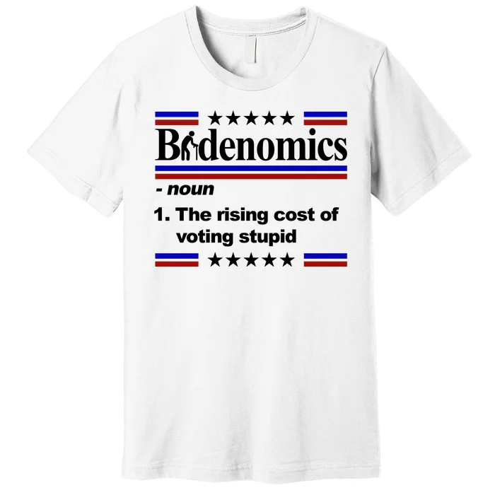 Bidenomics The Rising Cost Of Voting Stupid Funny Anti Joe Biden Premium T-Shirt