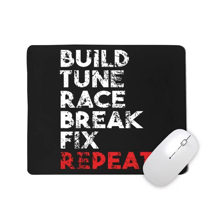 Build Tune Race Break Fix Repeat Men Car Mousepad