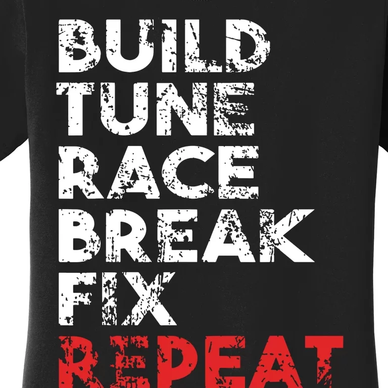 Build Tune Race Break Fix Repeat Men Car Women's T-Shirt