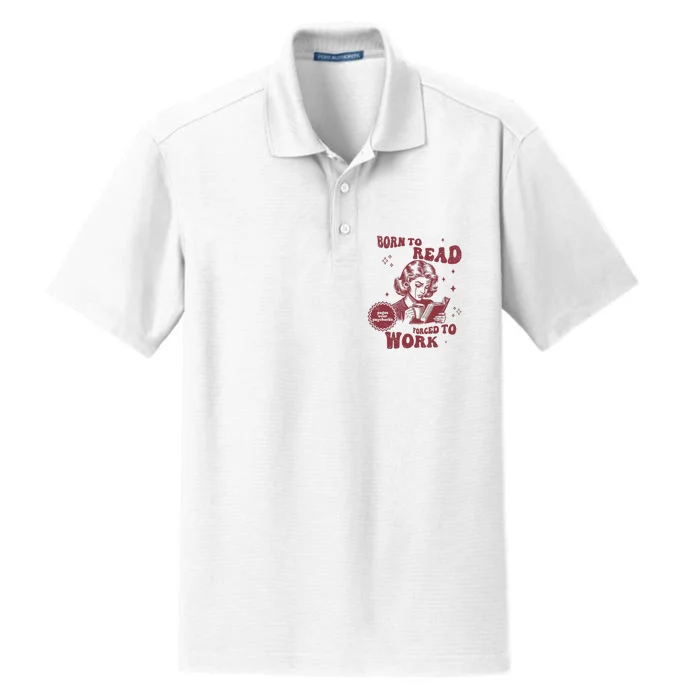 Born To Read Bookish Funny Reader Book Addict Book Lover Dry Zone Grid Performance Polo