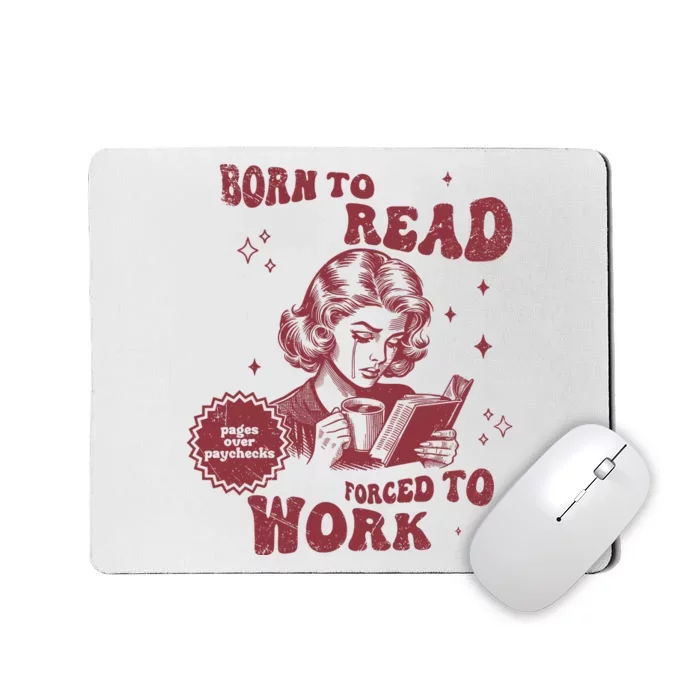 Born To Read Bookish Funny Reader Book Addict Book Lover Mousepad