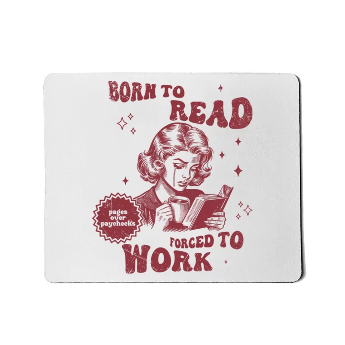 Born To Read Bookish Funny Reader Book Addict Book Lover Mousepad