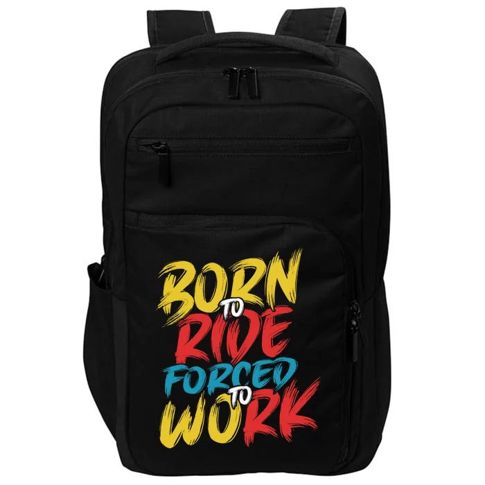 Born To Ride Forced To Work Impact Tech Backpack