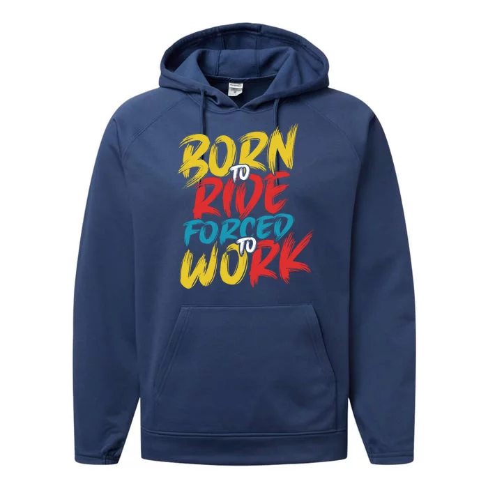 Born To Ride Forced To Work Performance Fleece Hoodie