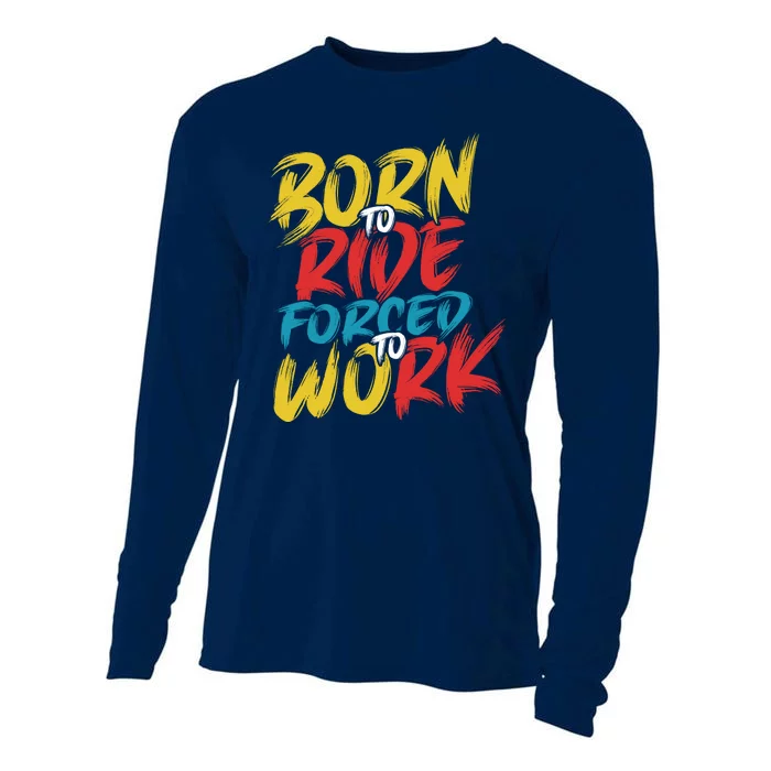 Born To Ride Forced To Work Cooling Performance Long Sleeve Crew