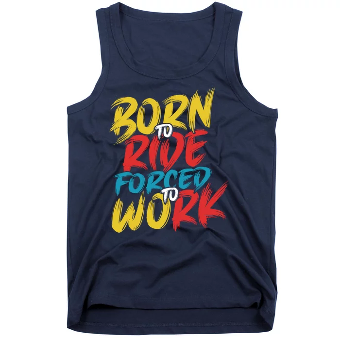 Born To Ride Forced To Work Tank Top