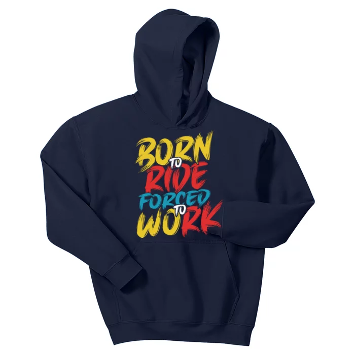 Born To Ride Forced To Work Kids Hoodie