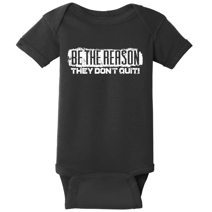 Be The Reason They Don't Quit Baby Bodysuit