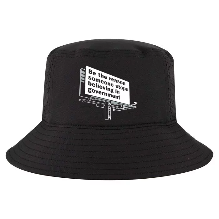 Be The Reason Someone Stops Believing In Government Cool Comfort Performance Bucket Hat