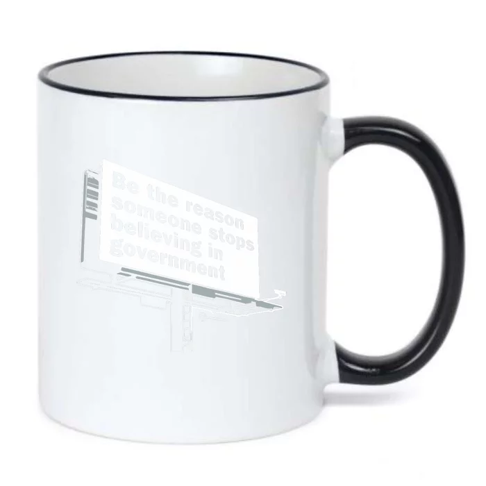 Be The Reason Someone Stops Believing In Government Black Color Changing Mug