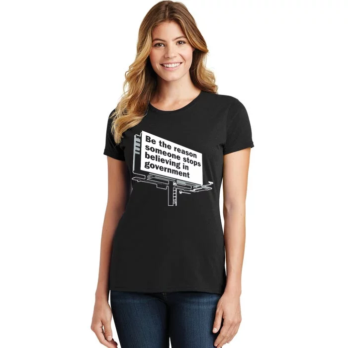 Be The Reason Someone Stops Believing In Government Women's T-Shirt