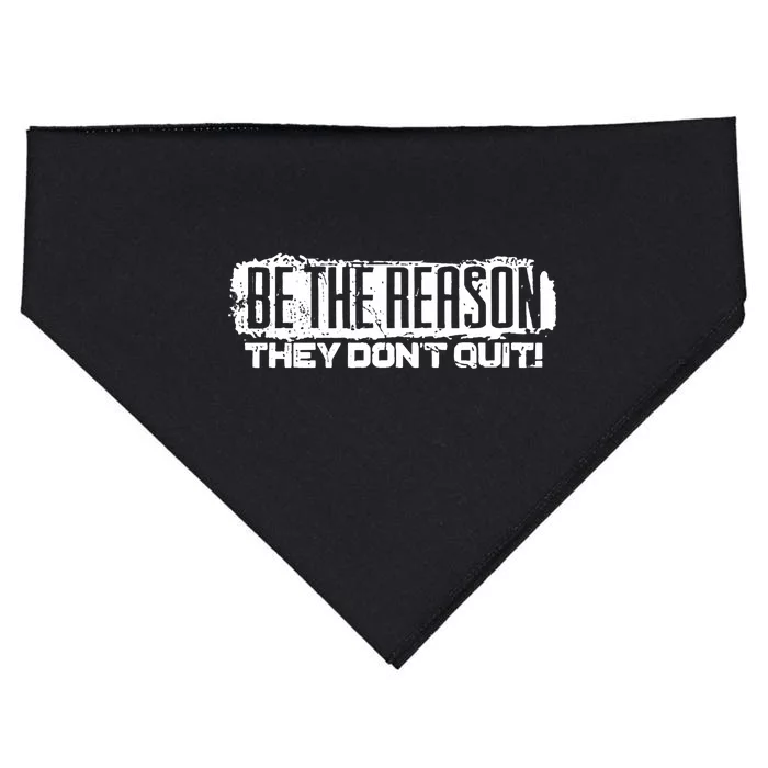 Be The Reason They Don't Quit USA-Made Doggie Bandana