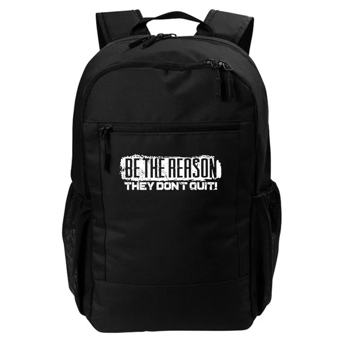 Be The Reason They Don't Quit Daily Commute Backpack