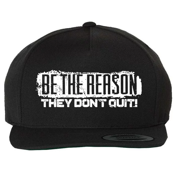 Be The Reason They Don't Quit Wool Snapback Cap