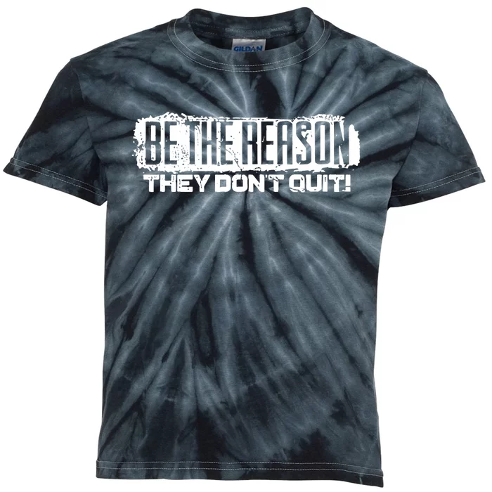 Be The Reason They Don't Quit Kids Tie-Dye T-Shirt