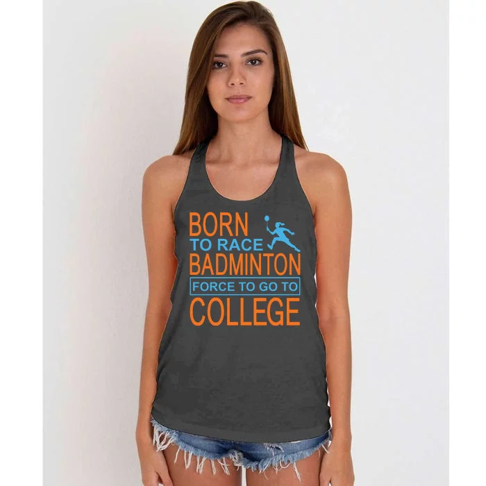 Born To Race Badmintion Force To Go To College Women's Knotted Racerback Tank