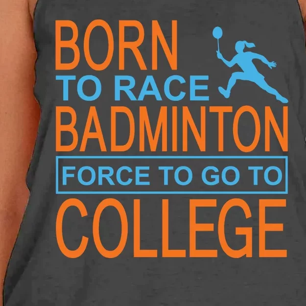 Born To Race Badmintion Force To Go To College Women's Knotted Racerback Tank